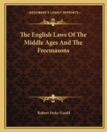 The English Laws of the Middle Ages and the Freemasons