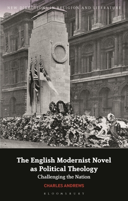 The English Modernist Novel as Political Theology: Challenging the Nation - Andrews, Charles