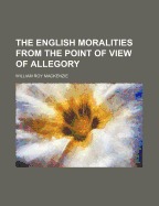 The English Moralities from the Point of View of Allegory