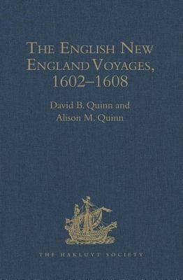 The English New England Voyages, 1602-1608 - Quinn, David B (Editor)