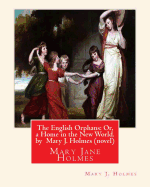 The English Orphans: Or, a Home in the New World. by Mary J. Holmes (Novel): Mary Jane Holmes