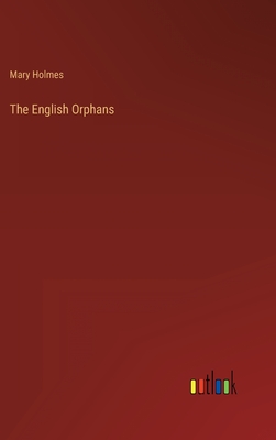 The English Orphans - Holmes, Mary