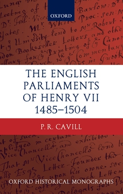 The English Parliaments of Henry VII 1485-1504 - Cavill, Paul