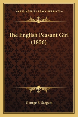 The English Peasant Girl (1856) - Sargent, George E