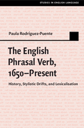 The English Phrasal Verb, 1650-Present: History, Stylistic Drifts, and Lexicalisation