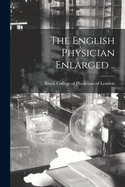 The English Physician Enlarged ..