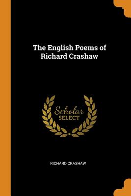 The English Poems of Richard Crashaw - Crashaw, Richard