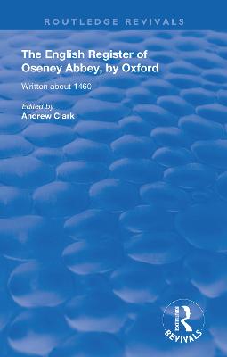 The English Register of Oseney Abbey, by Oxford: Written about 1460 - Clark, Andrew