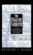 The English Sabbath: A Study of Doctrine and Discipline from the Reformation to the Civil War