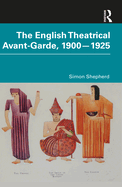The English Theatrical Avant-Garde 1900-1925