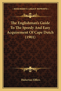 The Englishman's Guide To The Speedy And Easy Acquirement Of Cape Dutch (1901)