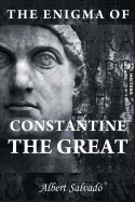 The Enigma of Constantine the Great