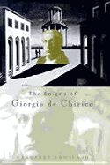 The Enigma of Giorgio de Chirico - Crosland, Margaret