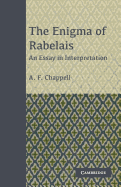 The Enigma of Rabelais: An Essay in Interpretation