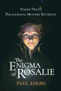 The Enigma of Rosalie: Harry Price's Paranormal Mystery Revisited