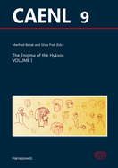 The Enigma of the Hyksos Volume I: Asor Conference Boston 2017 - Icaane Conference Munich 2018 - Collected Papers