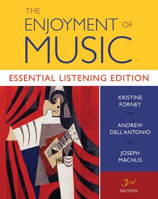 The Enjoyment of Music: Essential Listening Edition - Dell'antonio, Andrew, and Forney, Kristine, and Machlis, Joseph