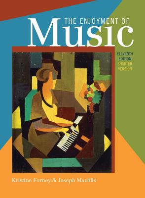 The Enjoyment of Music: Shorter Version - Forney, Kristine, and Machlis, Joseph