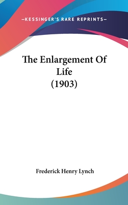 The Enlargement Of Life (1903) - Lynch, Frederick Henry