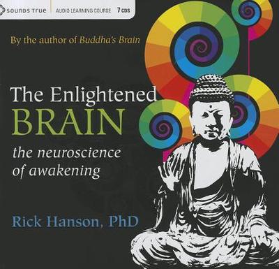 The Enlightened Brain: The Neuroscience of Awakening - Hanson, Rick, Ph.D.