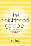 The Enlightened Gambler: The Heart and Spirit of the Risk-Taker in All of Us