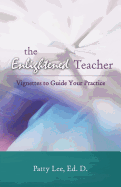 The Enlightened Teacher: Vignettes to Guide Your Practice