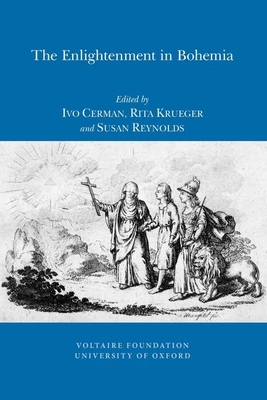 The Enlightenment in Bohemia: Religion, Morality and Multiculturalism - Cerman, Ivo (Editor), and Krueger, Rita (Editor), and Reynolds, Susan (Editor)