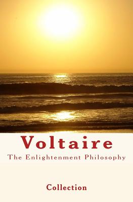 The Enlightenment Philosophy: Voltaire - Voltaire, and Hubard, E, and Collection