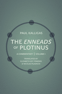 The Enneads of Plotinus, Volume 1: A Commentary