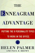 The Enneagram Advantage: Putting the 9 Personality Types to Work in the Office - Palmer, Helen, and Brown, Paul B, M D