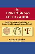 The Enneagram Field Guide, Notes on Using the Enneagram in Counseling, Therapy and Personal Growth