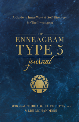 The Enneagram Type 5 Journal: A Guide to Inner Work & Self-Discovery for The Investigator - Threadgill Egerton, Ph.D., Deborah