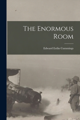 The Enormous Room - Cummings, Edward Estlin