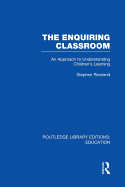 The Enquiring Classroom (Rle Edu O): An Introduction to Children's Learning
