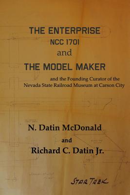 The Enterprise, NCC 1701 and The Model Maker - Datin Jr, Richard C, and Datin McDonald, N