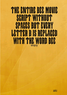 The Entire Bee Movie Script Without Spaces But Every Letter B Is Replaced With The Word Bee