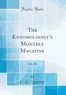 The Entomologist's Monthly Magazine, Vol. 10 (Classic Reprint)