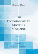 The Entomologist's Monthly Magazine, Vol. 22 (Classic Reprint)