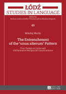 The Entrenchment of the unus alterum Pattern: Four Essays on Latin and Old Romance Reciprocal Constructions