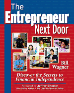The Entrepreneur Next Door: Discover the Secrets to Financial Independence