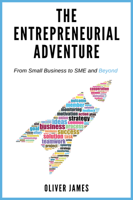 The Entrepreneurial Adventure: From Small Business to SME and Beyond - James, Oliver