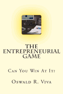 The Entrepreneurial Game: Can You Win At It? - Isakov, Nissen (Foreword by), and Viva, Oswald R