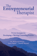 The Entrepreneurial Therapist: Proven Strategies for Developing a Thriving Counseling Practice