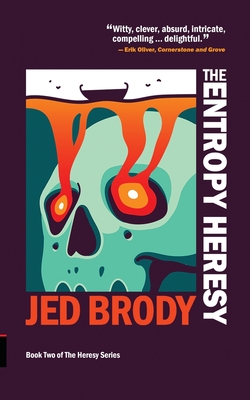 The Entropy Heresy - Brody, Jed