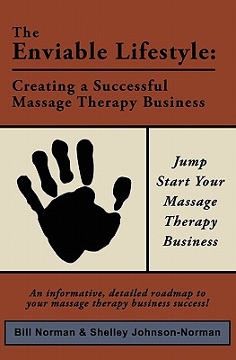 The Enviable Lifestyle: Creating a Successful Massage Therapy Business - Johnson, Shelley