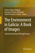 The Environment in Galicia: A Book of Images: Galician Environment Through Images