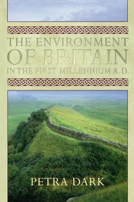 The Environment of Britain in the First Millennium AD - Dark, Petra, Dr.