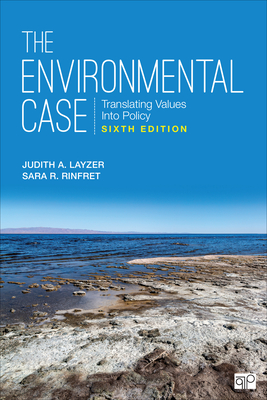 The Environmental Case: Translating Values Into Policy - Layzer, Judith A, and Rinfret, Sara R