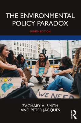 The Environmental Policy Paradox - Smith, Zachary A, and Jacques, Peter