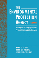 The Environmental Protection Agency: Asking the Wrong Questions: From Nixon to Clinton